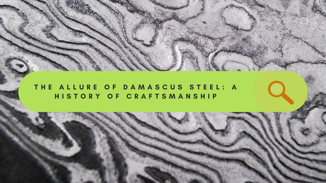 The Allure of Damascus Steel Knives